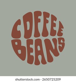 Hand written lettering Coffee Beans in circle shape. Retro style, 70s poster