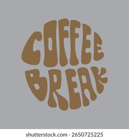 Hand written lettering Coffee Break in circle shape. Retro style, 70s poster