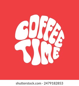 Hand written lettering Coffee Time in circle shape. Retro style, 70s poster