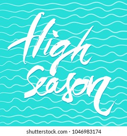 Hand written lettering composition. Phrase High season. Vector illustration. Modern calligraphy