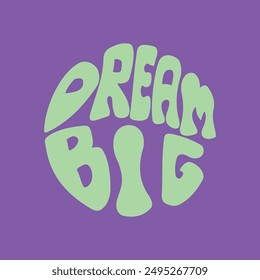 Handgeschriebener Schriftzug Dream Big in Kreisform. Retro-Stil, 70er Jahre Poster