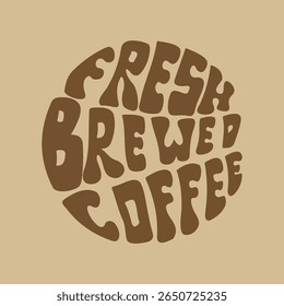 Letra escrita à mão Fresh Brewed Coffee em forma de círculo. Estilo retrô, pôster dos anos 70