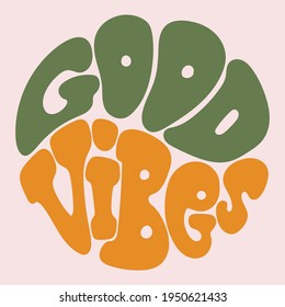 Hand written lettering Good Vibes in circle shape. Retro style, 70s poster