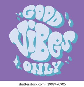 Hand written lettering Good Vibes Only. Retro style, 70s poster, vector slogan, groovy 