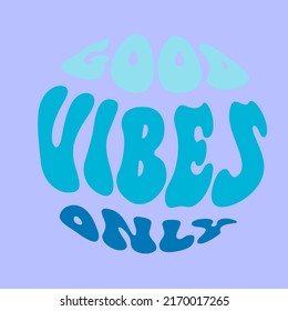 Hand written lettering Good Vibes Only. Retro style, 70s poster, vector slogan, groovy