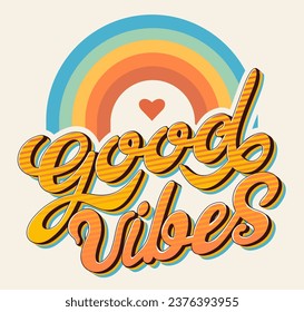 Hand written lettering Good Vibes. Rainbow positive message. Boho vector Graphic. Vintage typographic lettering saying, 70s hippie art, groovy artistic font. Retro warp text calligraphy design 