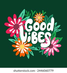 Hand written lettering Good Vibes with flower. Retro style, 70s hippie poster