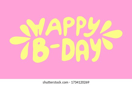Hand written lettering Happy Birthday text. Vector illustration of positive quotation isolated on pink background. Template for greeting card, poster or print