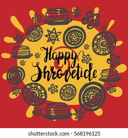 Hand written lettering happy shrovetide with pancakes, ornaments. National holiday. Vector. Round design.