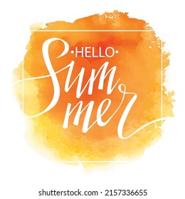 Hand written lettering- Hello Summer, on orange watercolor spot, vector illustration, summer background.