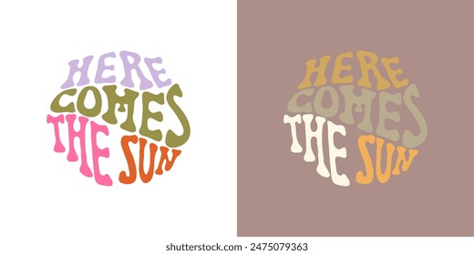 Hand written lettering Here Comes the Sun phrase in circle shape. Retro style, 70s poster. Summer vibes.	