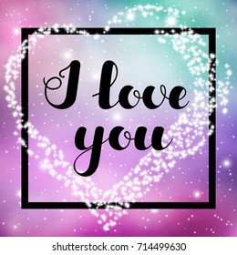 Hand written lettering "I love you" on spase background for posters, banners, flyers, stickers, cards for Valentine's Day and more. Vector illustration. EPS10.