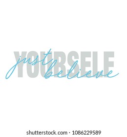 Hand written lettering just believe yourself made in vector. Hand drawn card, poster, postcard, t-shirt apparel design. Ink illustration. Modern calligraphy.