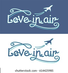 Hand written lettering Love in the air. Fashionable logo vector illustration