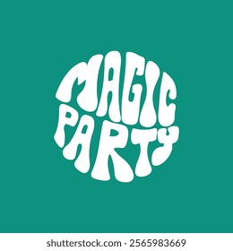 Hand written lettering Magic Party in circle shape. Retro style, 70s poster