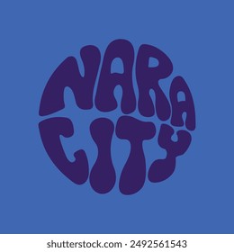 Hand written lettering Nara City in circle shape. Retro style, 70s poster