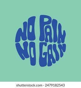 Hand written lettering No Pain No Gain in circle shape. Retro style, 70s poster