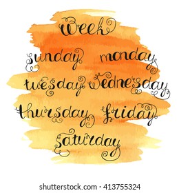 Hand written lettering on watercolor abstract background. Days of the week: Sunday, Monday, Tuesday, Wednesday, Thursday, Friday, Saturday