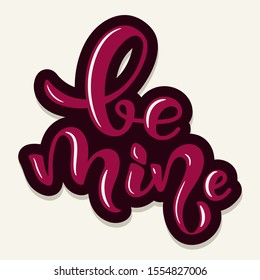 hand written lettering phrase be mine, calligraphy text. Be mine vector illustration for postcard, greeting card and banner. Be mine calligraphy logo