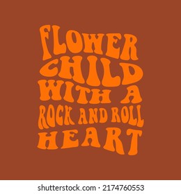 Hand written lettering phrase - flower child with a rock and roll heart. Retro style, 70s poster