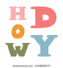 Letras escritas a mano con la frase Howdy. Letras audaces y divertidas en el tema occidental, vaquero y vaquero. Cita de vector dibujada a mano para la impresión de camisetas, fiesta retro, postal. Tipo de letra personalizado para los carteles.