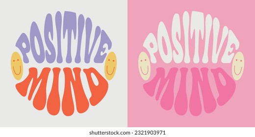 Hand written lettering Positive Mind in circle shape. Positive motivational quote. Trendy groovy print design for posters, cards, tshirt.