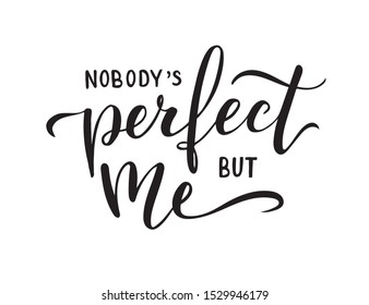 «Nobody's perfect» hand written lettering for printshop, postcard, sticker, badge, greeting card, cake, clothes, notebook, mobile phone, pillow. Vector Illustration with positive, fun, ironic phrase