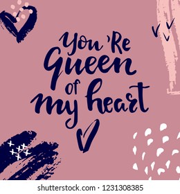 Hand written lettering quote about love and relationship. Hand drawn lettering words  you're the queen of my heart.Valentine day card
