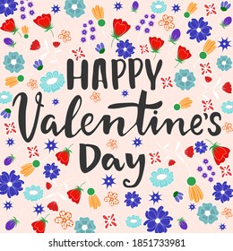 Hand written lettering quote about love and relationship. Hand drawn lettering words Happy Valentine's day.Valentine day greeting card with flowers