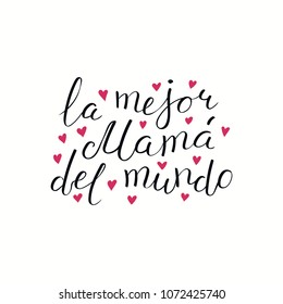 Hand written lettering quote Best Mom in the world in Spanish, La mejor mama del mundo, with hearts. Isolated objects on white. Vector illustration. Design concept Mothers Day banner, greeting card.