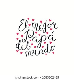 Hand written lettering quote Best Dad in the world in Spanish, El mejor papa del mundo, with hearts. Isolated objects on white. Vector illustration. Design concept Fathers Day banner, greeting card.