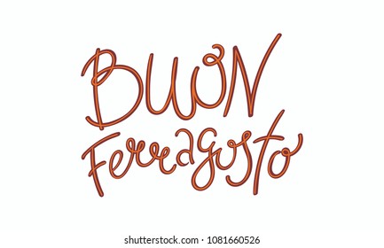Hand written lettering quote Buon, meaning Happy in Italian, Ferragosto. Isolated objects on white background. Vector illustration. Design concept for Italian summer holiday.
