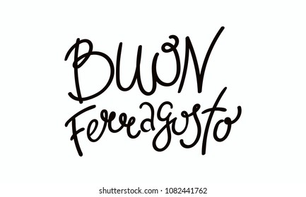 Hand written lettering quote Buon, meaning Happy in Italian, Ferragosto. Isolated objects on white background. Vector illustration. Design concept for Italian summer holiday.