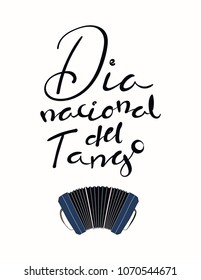 Hand written lettering quote Dia Nacional del Tango in Spanish, tr. National Tango Day, with bandoneon. Isolated objects on white background. Vector illustration. Design concept for print, poster.