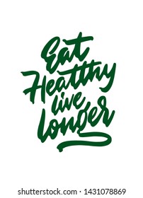 Hand written lettering quote Eat healthy live longer. Vector. Healthy lifestyle.
