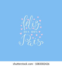 Hand written lettering quote Happy Fathers Day in Portuguese, Feliz dia dos pais, with hearts. Isolated objects on blue background. Vector illustration. Design concept for banner, greeting card.