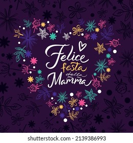 Hand written lettering quote Happy Mothers Day in Italian, with a modern flowers. "Felice festa della mamma" on dark background. Vector illustration. Design concept for poster, social media.