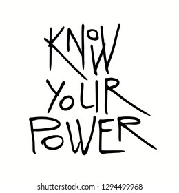 Hand written lettering quote Know your power. Isolated, black on white background. Vector illustration. Design concept for girl power, womens day, feminism photo overlay, t-shirt print.