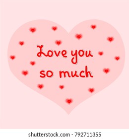 Hand written lettering quote with lots of hearts on a pink background. Valentines day greeting card or invitation