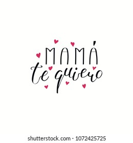 Hand written lettering quote Love you Mom in Spanish, Mama te quiero, with hearts. Isolated objects on white background. Vector illustration. Design concept for Mothers Day banner, greeting card.