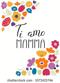 Hand written lettering quote Love you Mom in Italian, Ti amo mamma, with flowers. Isolated objects on white background. Vector illustration. Design concept for Mothers Day banner, greeting card.