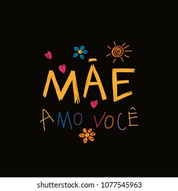 Hand written lettering quote Love you Mom in Portuguese, Mae amo voce, with childish drawings of sun, hearts, flowers. Isolated on black. Vector illustration. Design concept Mothers Day greeting card.