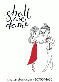 Hand written lettering quote Shall we dance, with dancing couple. Isolated objects on white background. Vector illustration. Design concept for t-shirt print, poster, greeting card.