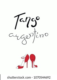 Hand written lettering quote Tango argentino, with dancing shoes. Isolated objects on white background. Vector illustration. Design concept for t-shirt print, poster, greeting card.