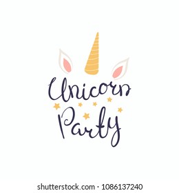 Hand written lettering quote Unicorn party with stars, horn and ears. Isolated objects on white background. Vector illustration. Design concept for banner, greeting card.
