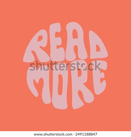 Hand written lettering Read More in circle shape. Retro style, 70s poster
