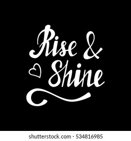 Hand written lettering rise & shine made in vector. Hand drawn card, poster, postcard, t-shirt design. Ink illustration. Modern calligraphy.