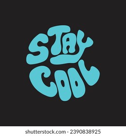 Hand written lettering Stay Cool in circle shape. Retro style, 70s poster