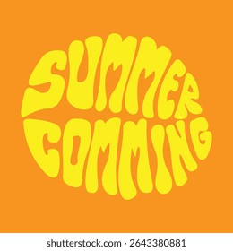 Hand written lettering Summer Comming in circle shape. Retro style, 70s poster