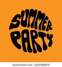 Hand written lettering Summer Party in circle shape. Retro style, 70s poster